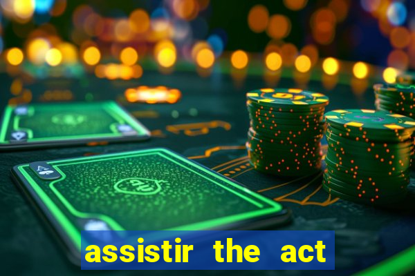 assistir the act online pobreflix